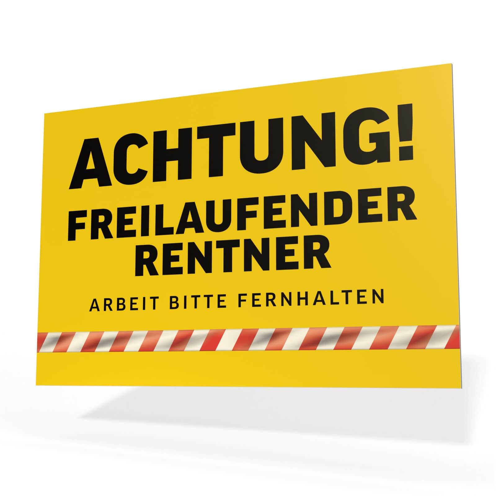 Gelbes Schild mit Aufschrift "Achtung! Freilaufender Rentner" und "Arbeit bitte fernhalten". Lustiges Deko-Element.