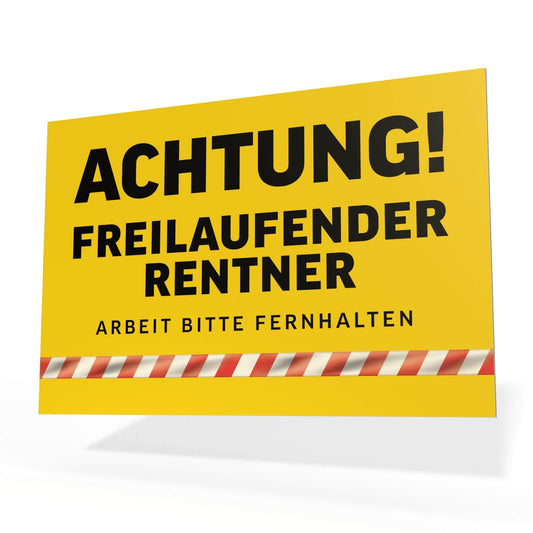 Gelbes Schild mit Aufschrift "Achtung! Freilaufender Rentner" und "Arbeit bitte fernhalten". Lustiges Deko-Element.